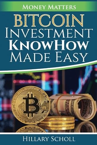 Bitcoin Investment Knowh!   ow Made Easy Hillary Scholl 9781983701719 - 